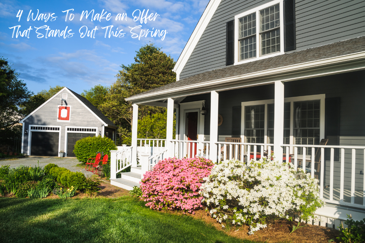 4 Ways To Make an Offer That Stands Out This Spring